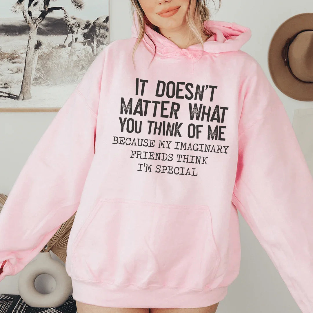 It Doesn't Matter What You Think Of Me Hoodie Sweatshirt
