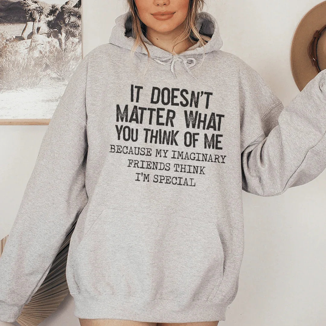 It Doesn't Matter What You Think Of Me Hoodie Sweatshirt