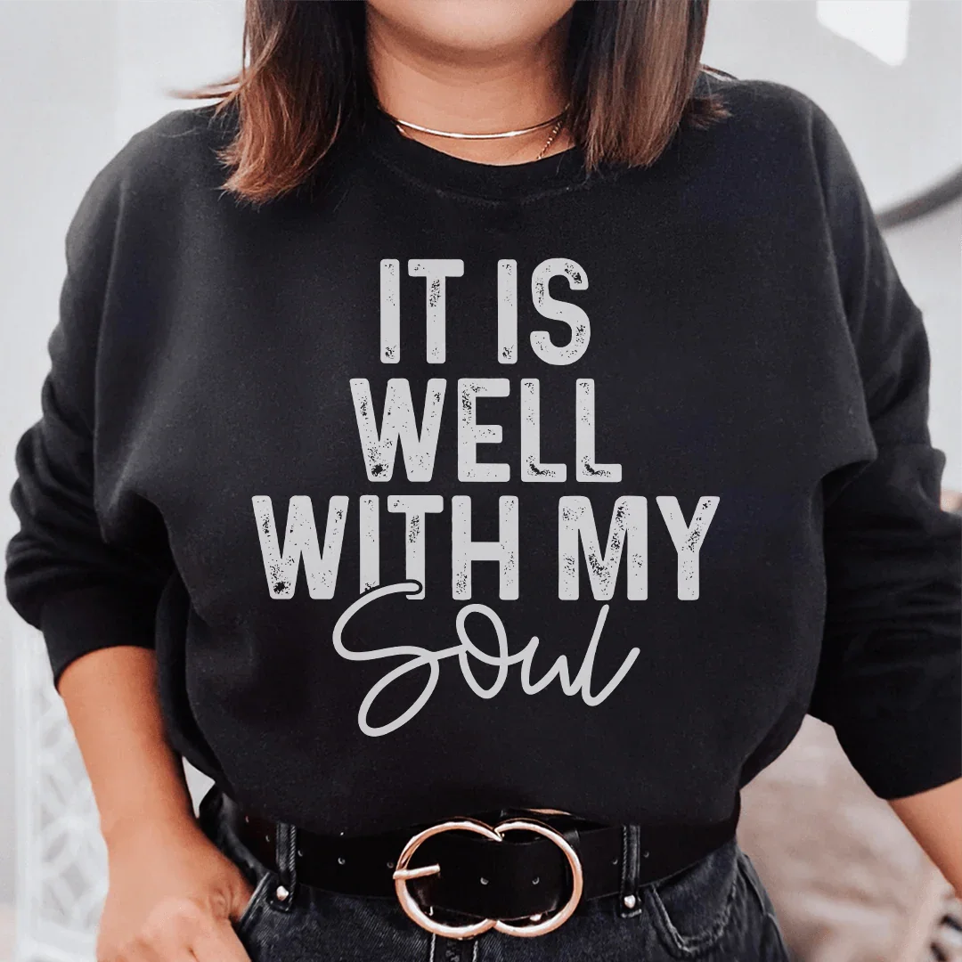 It Is Well With My Soul Sweatshirt