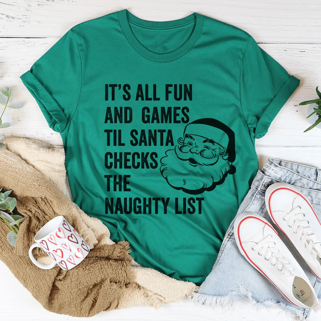 It's All Fun And Games Til Santa Checks The Naughty List Tee