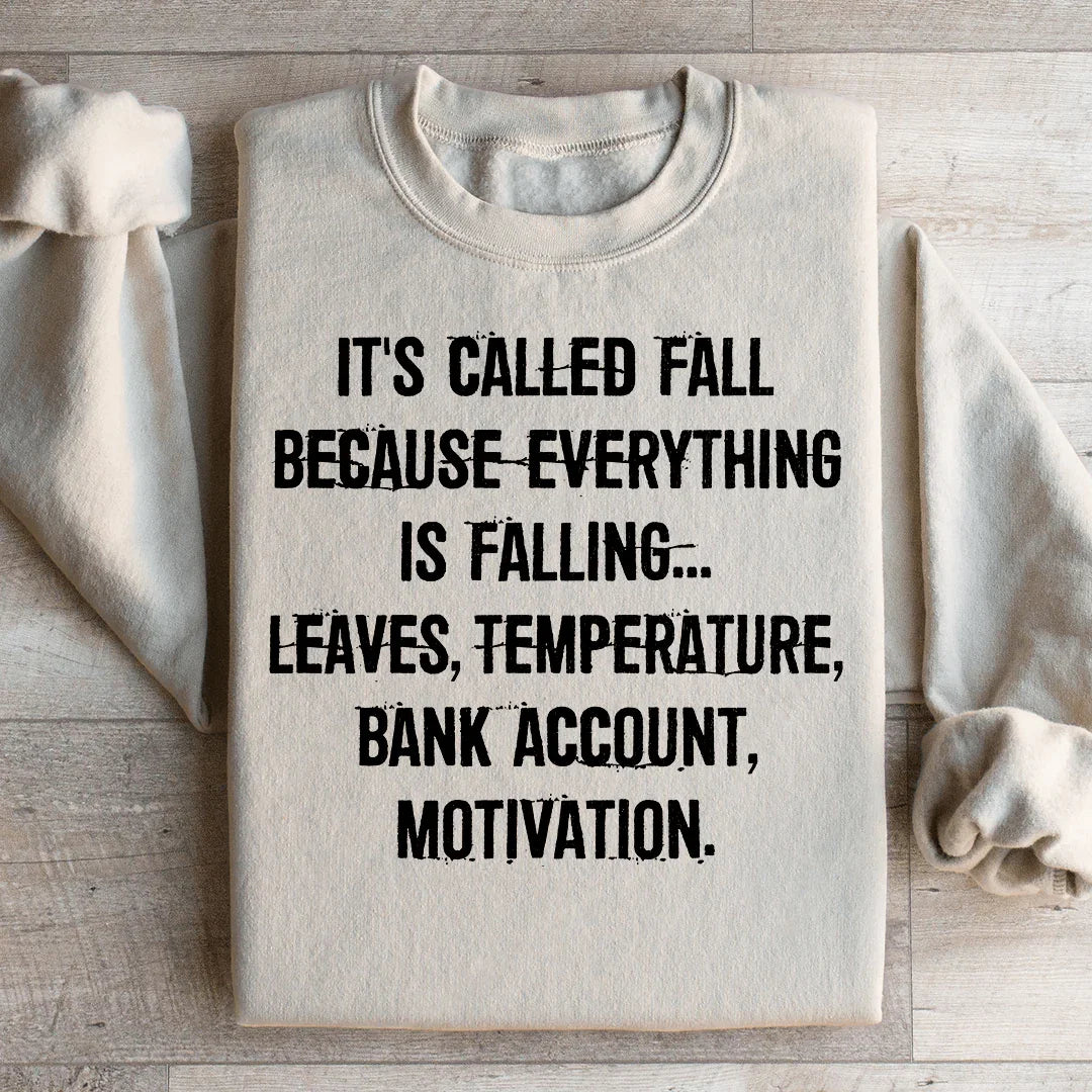 It's Called Fall Because Everything Is Falling Sweatshirt