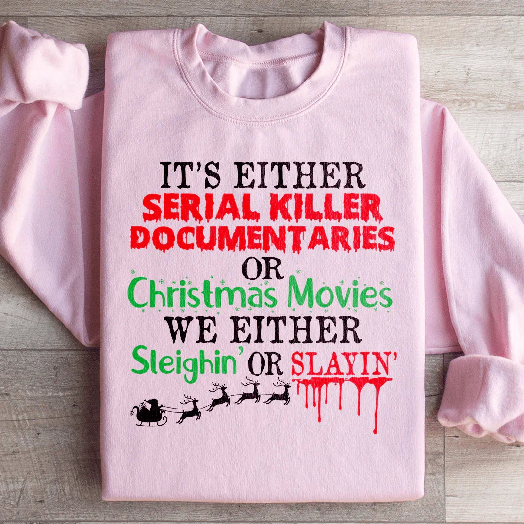 It's Either Serial Killer Documentaries or Christmas Movies Sweatshirt