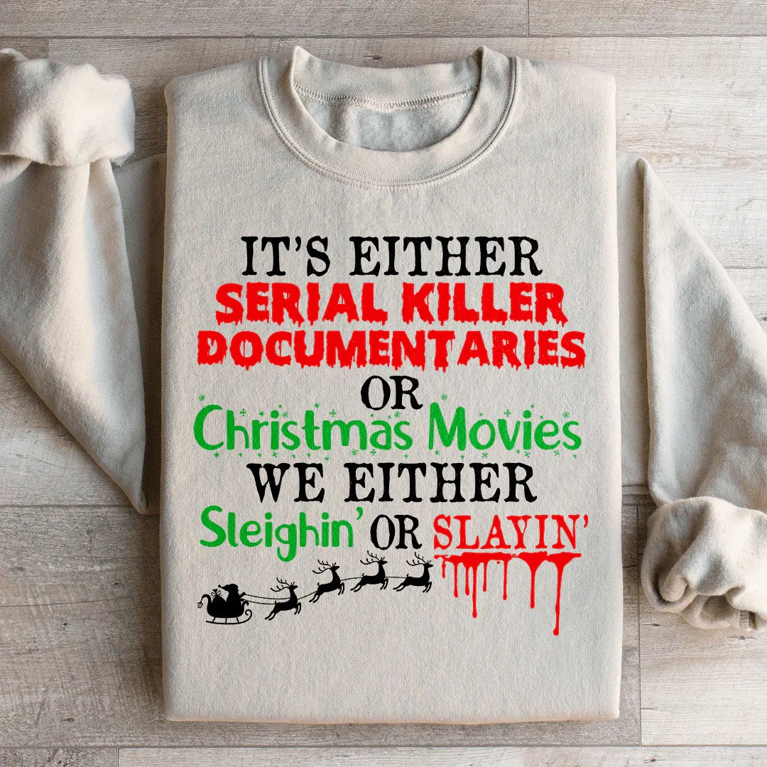 It's Either Serial Killer Documentaries or Christmas Movies Sweatshirt
