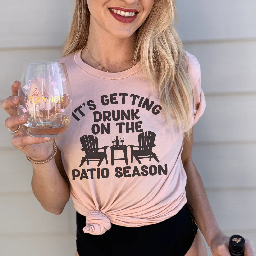 It's Getting Drunk On The Patio Season Tee