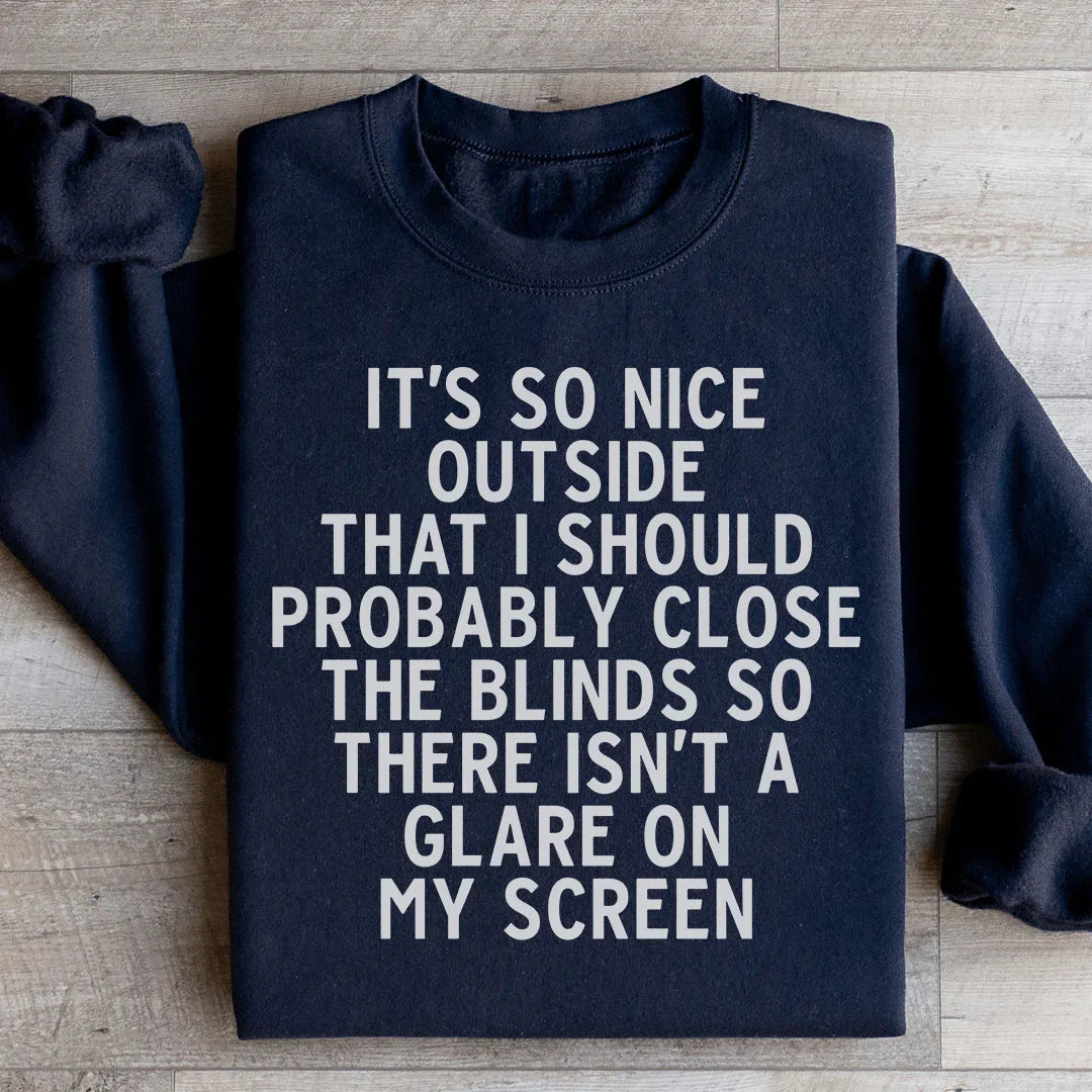 It's So Nice Outside Sweatshirt