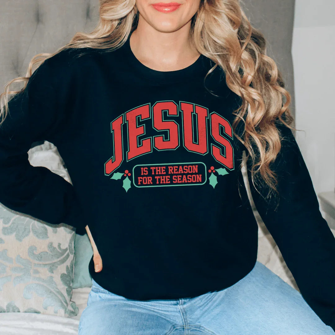 Jesus Is The Reason For The Season Sweatshirt
