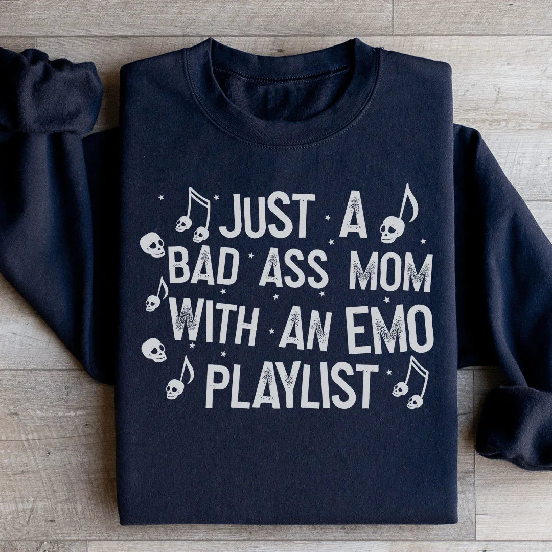 Just A Bad Ass Mom With An Emo Playlist Sweatshirt