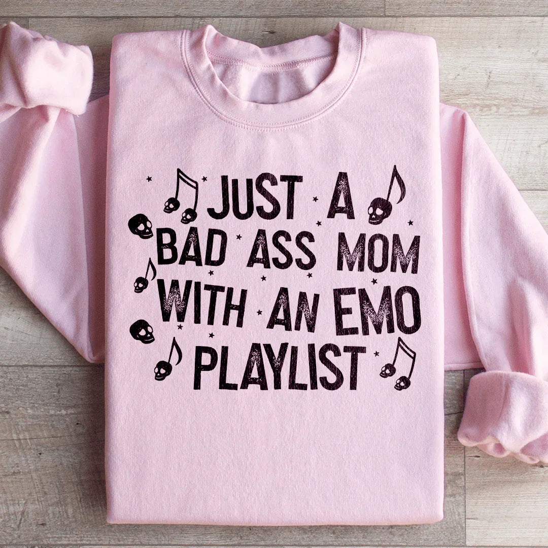 Just A Bad Ass Mom With An Emo Playlist Sweatshirt