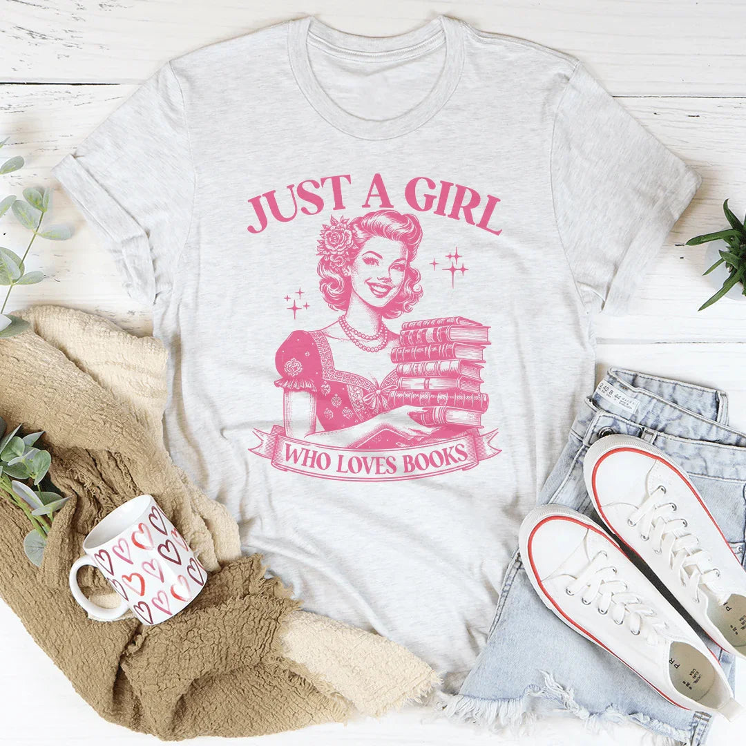 Just A Girl Who Loves Books Tee