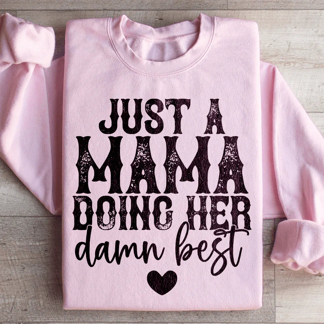 Just A Mama Doing Her Damn Best Sweatshirt