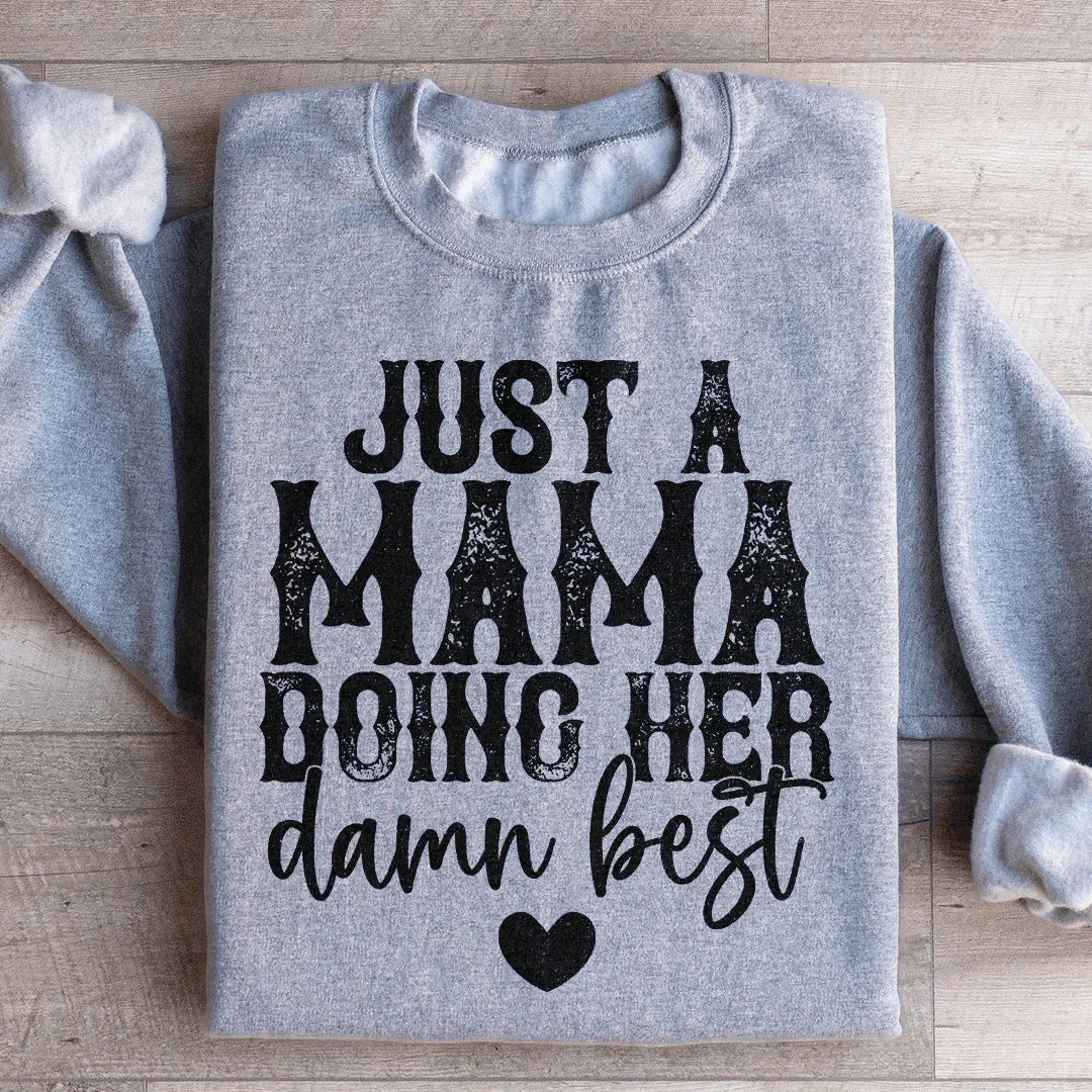 Just A Mama Doing Her Damn Best Sweatshirt
