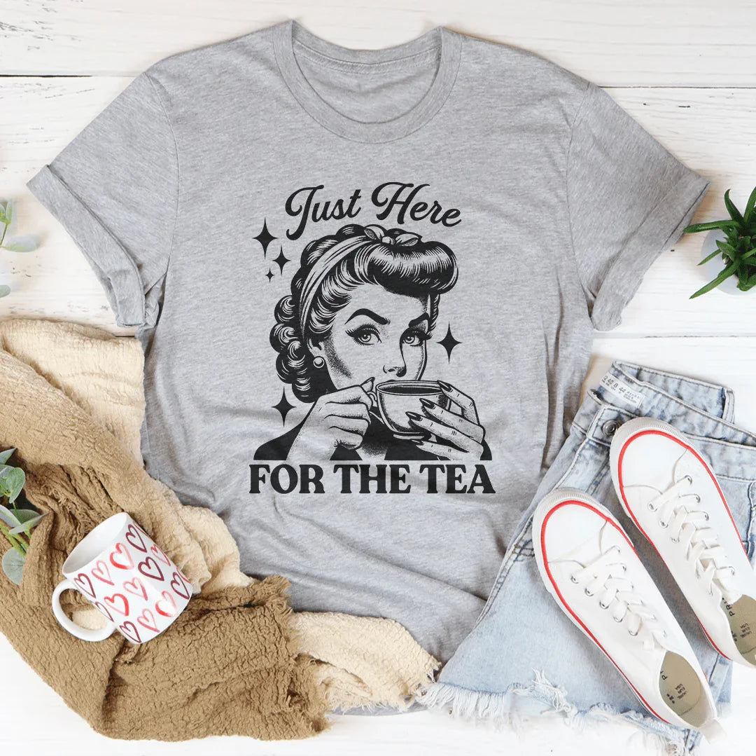 Just Here For The Tea Tee