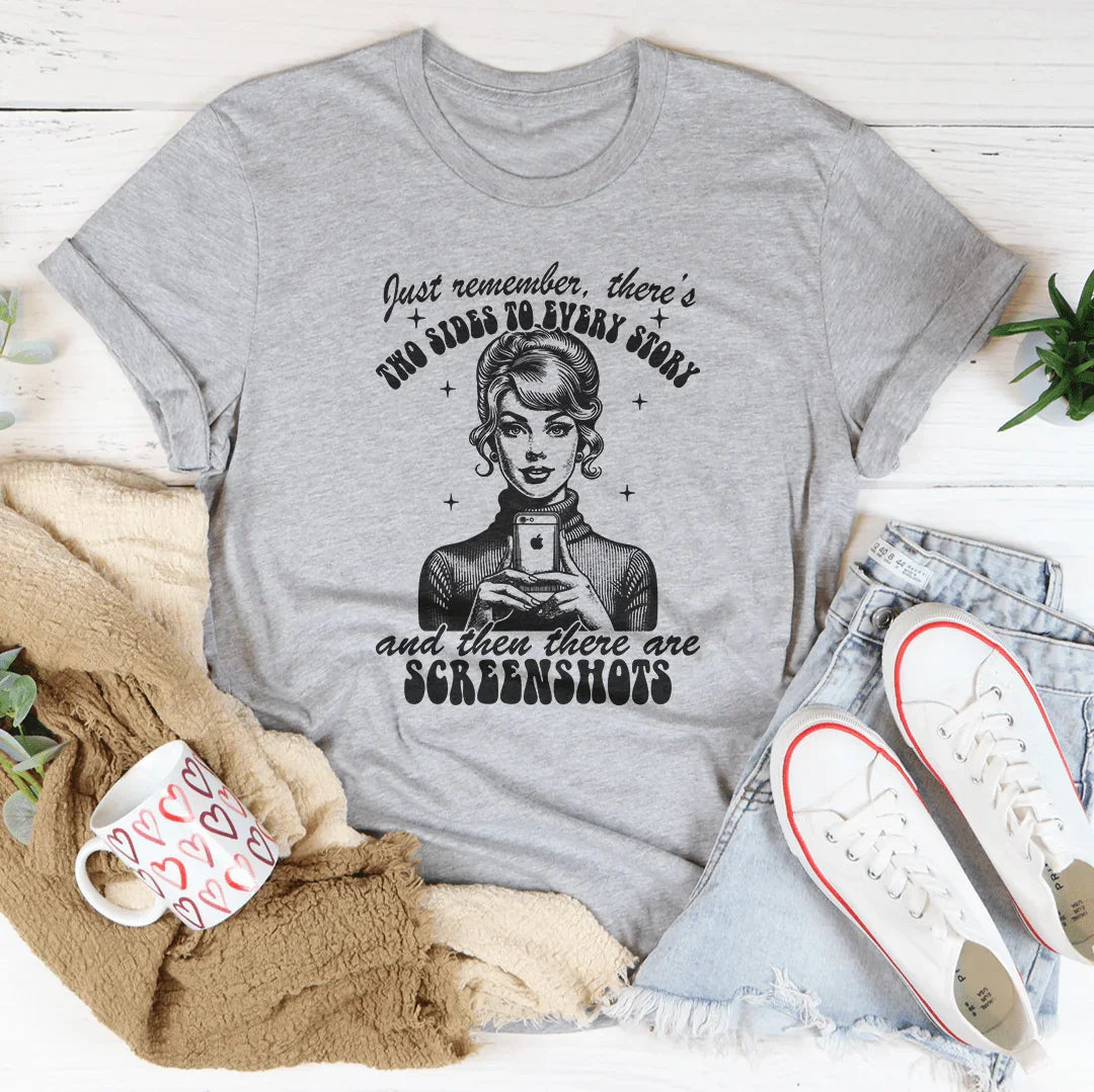 Just Remember There's Two Sides To Every Story Tee