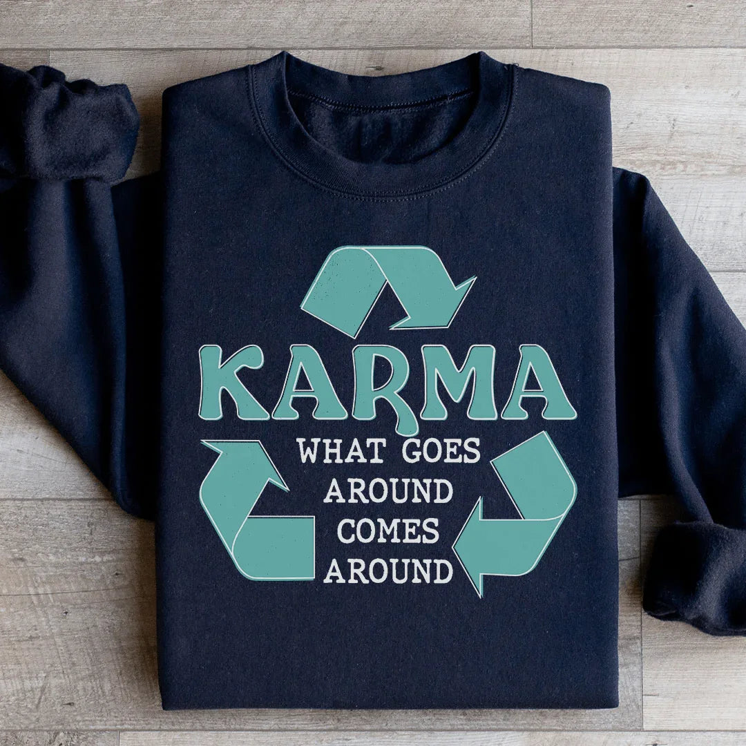 Karma What Goes Around Comes Around Sweatshirt