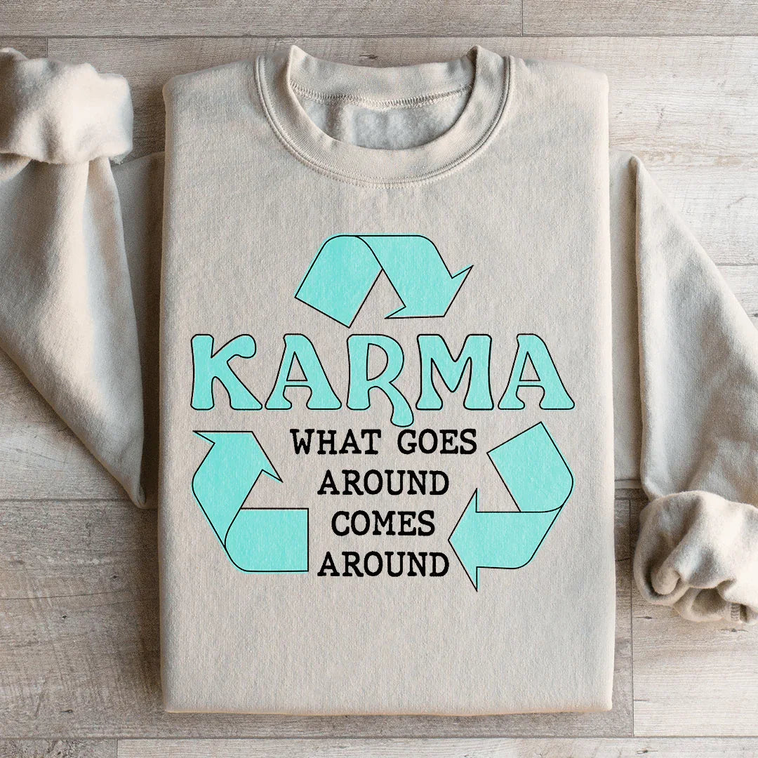 Karma What Goes Around Comes Around Sweatshirt