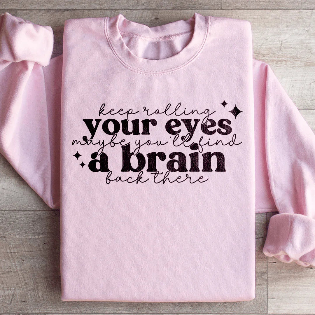 Keep Rolling Your Eyes Sweatshirt