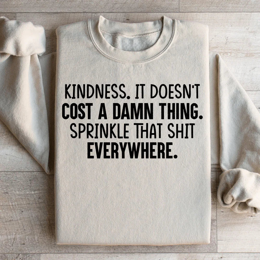 Kindness Doesn't Cost A Damn Thing Sweatshirt