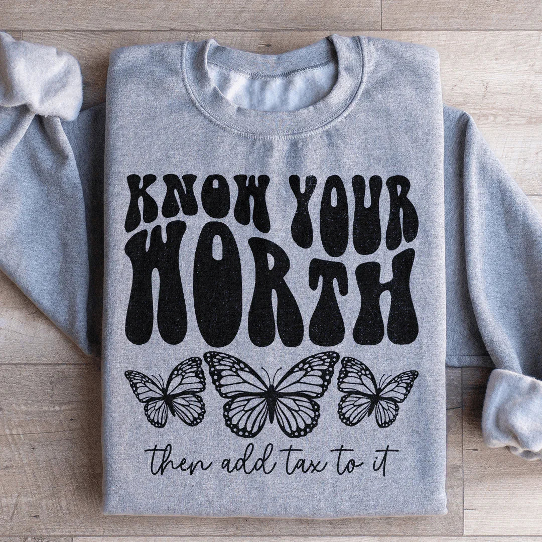 Know Your Worth & Add Tax To It Sweatshirt