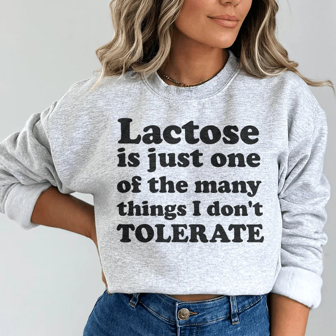 Lactose Is Just One Of The Many Things Sweatshirt