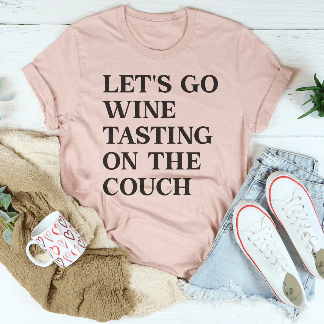 Let's Go Wine Tasting On The Couch Tee