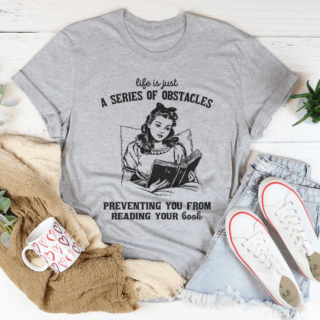 Life Is Just A  Series Of Obstacles Tee