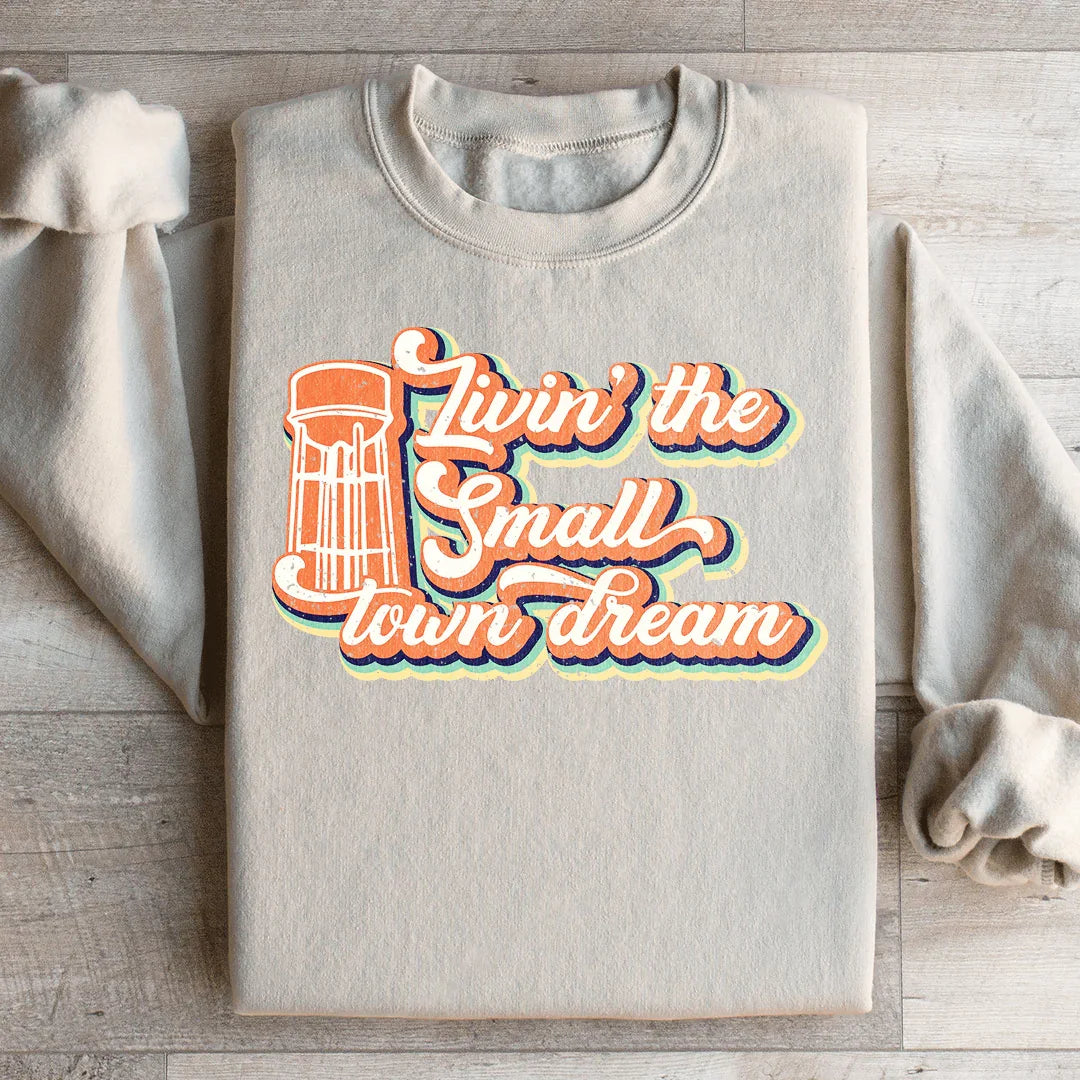Livin' The Small Town Dream Sweatshirt