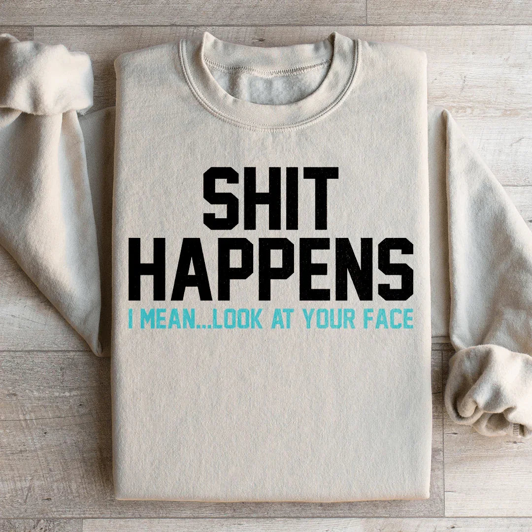Look At Your Face Sweatshirt