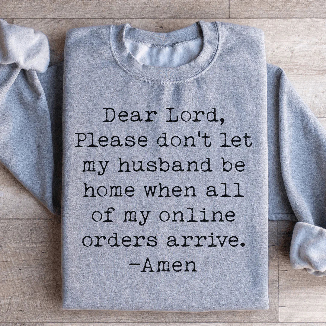 Lord Please Don't Let My Husband Be Home Sweatshirt