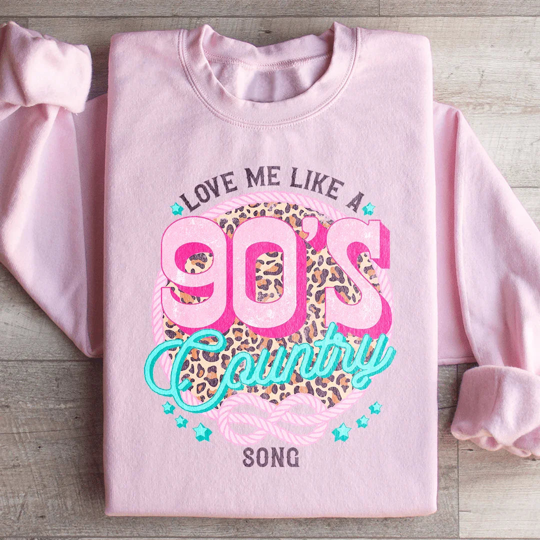 Love Me Like A 90's Country Song Sweatshirt