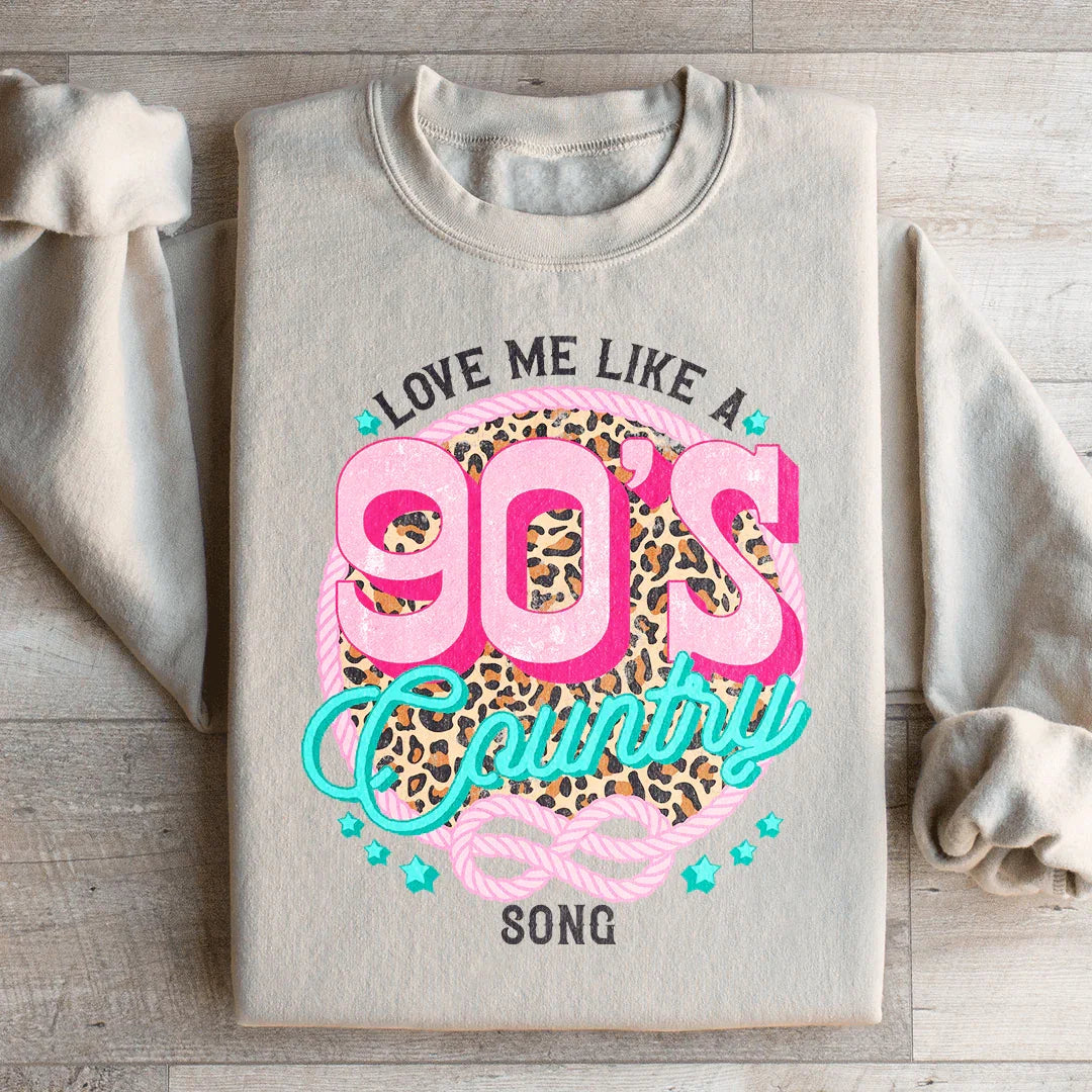 Love Me Like A 90's Country Song Sweatshirt
