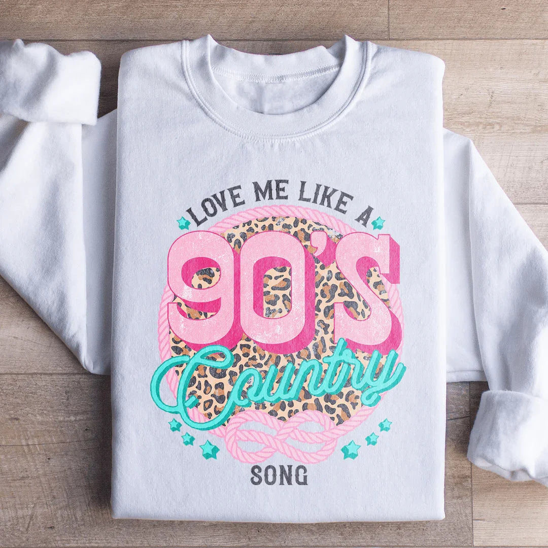 Love Me Like A 90's Country Song Sweatshirt