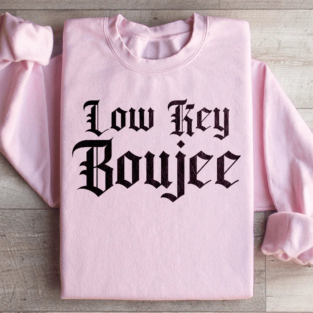 Low Key Boujee Sweatshirt