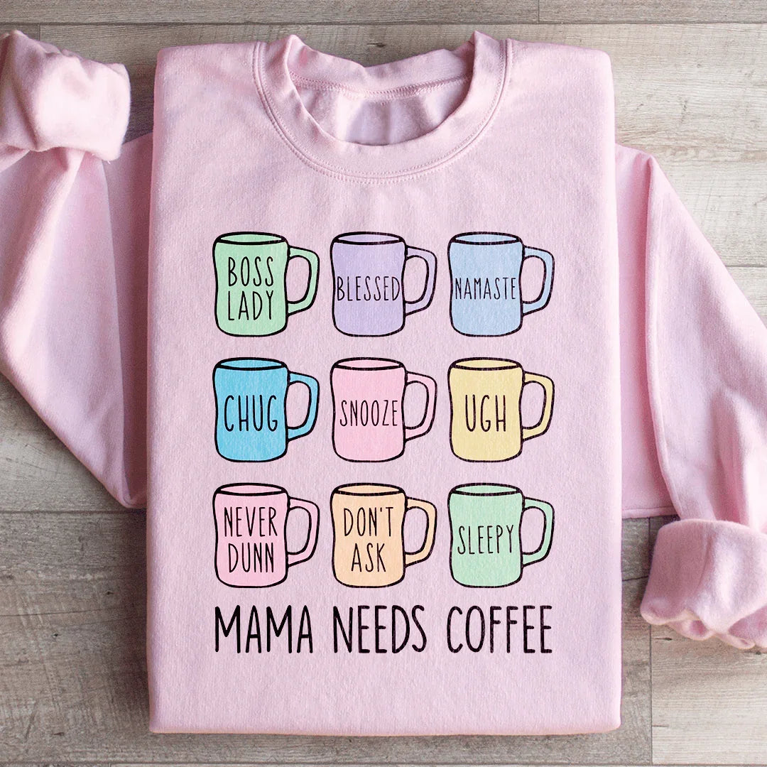 Mama Needs Coffee Sweatshirt
