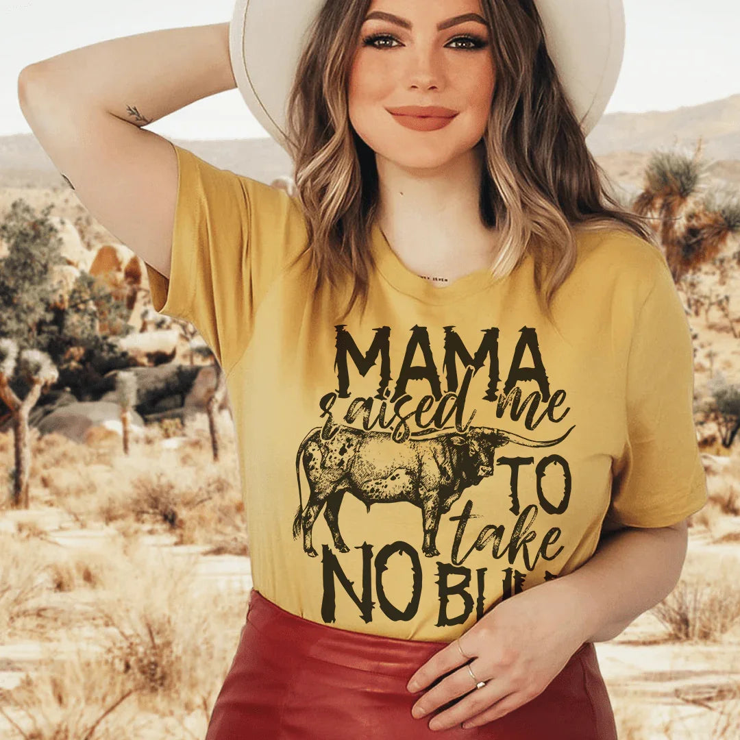 Mama Raised Me To Take No Bull Tee