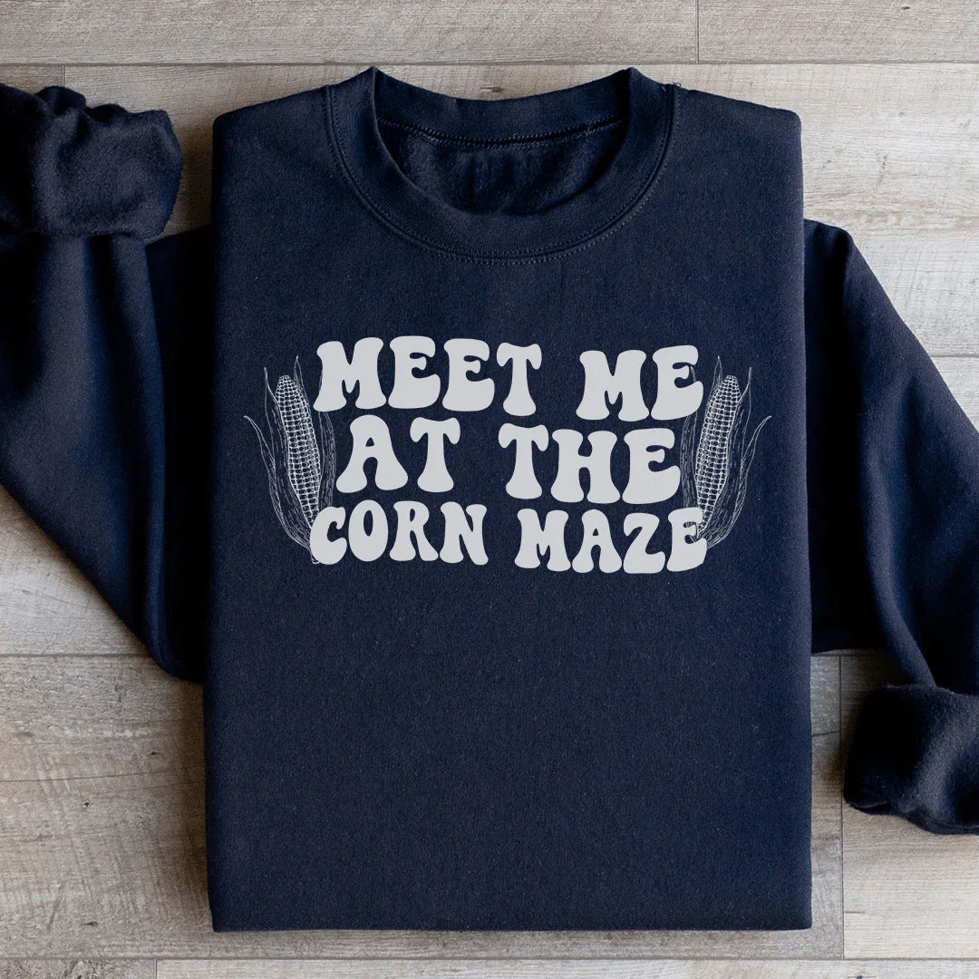 Meet Me At The Corn Maze Sweatshirt