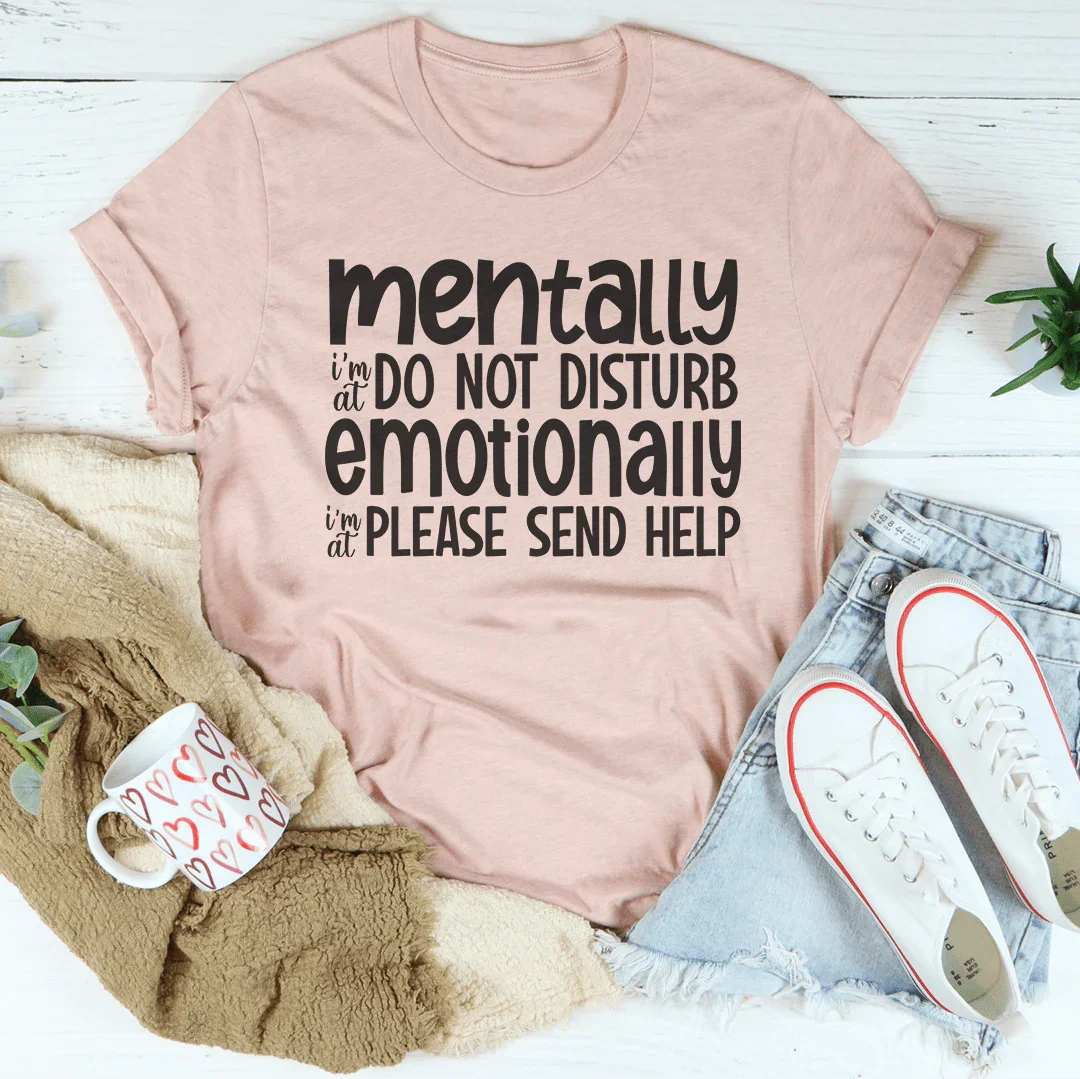 Mentally I'm At Do Not Disturb Emotionally Tee