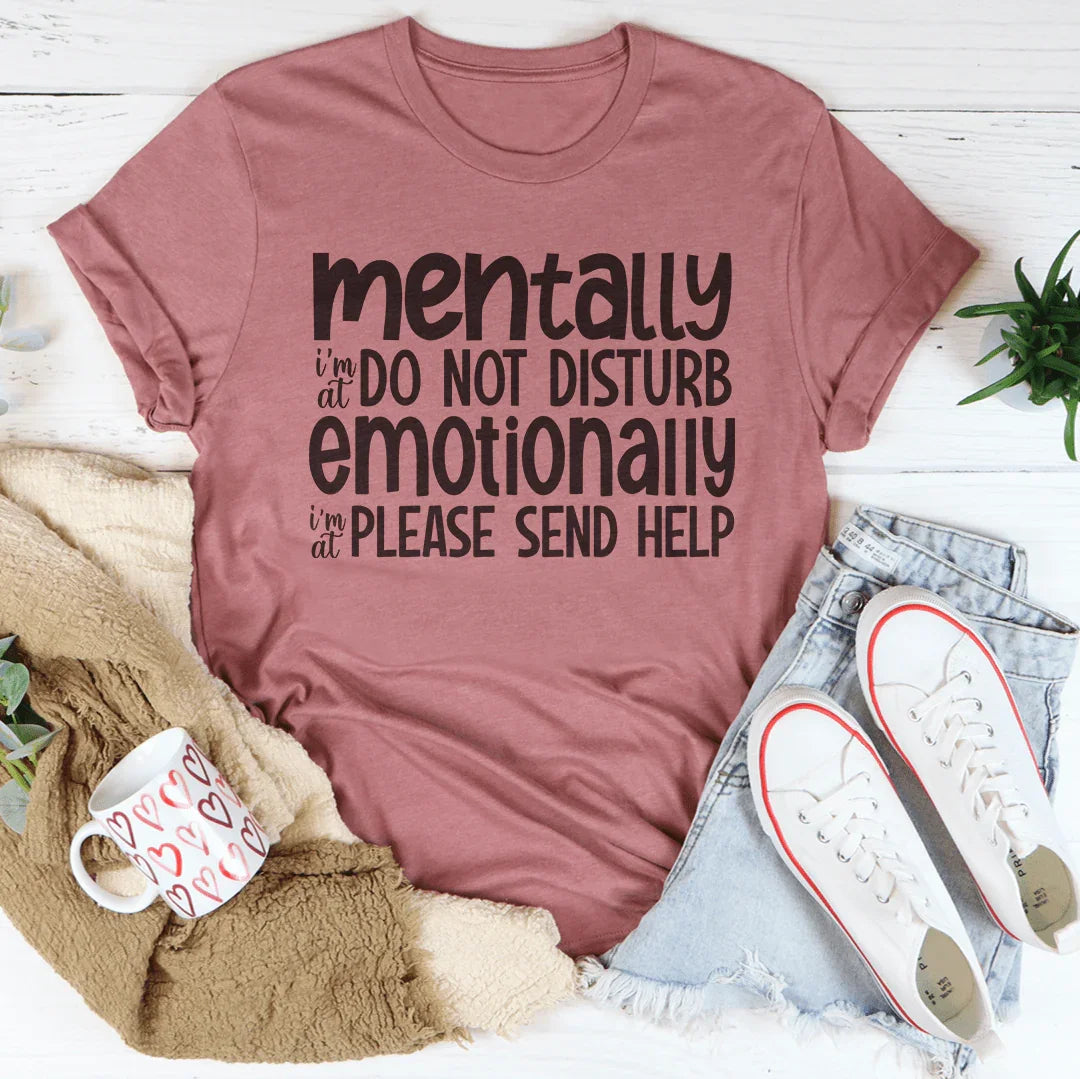 Mentally I'm At Do Not Disturb Emotionally Tee