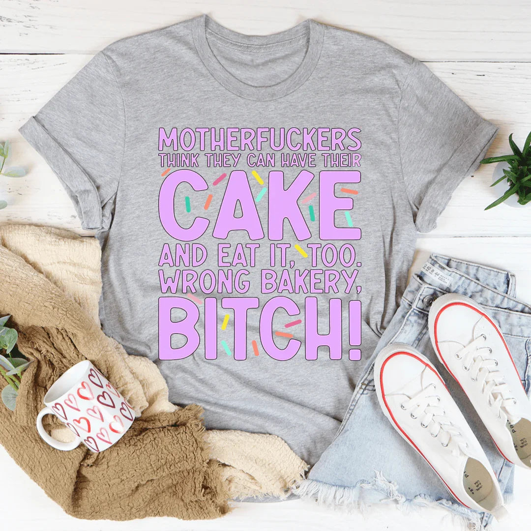 MFs Think They Can Have Their Cake And Eat It Too Tee