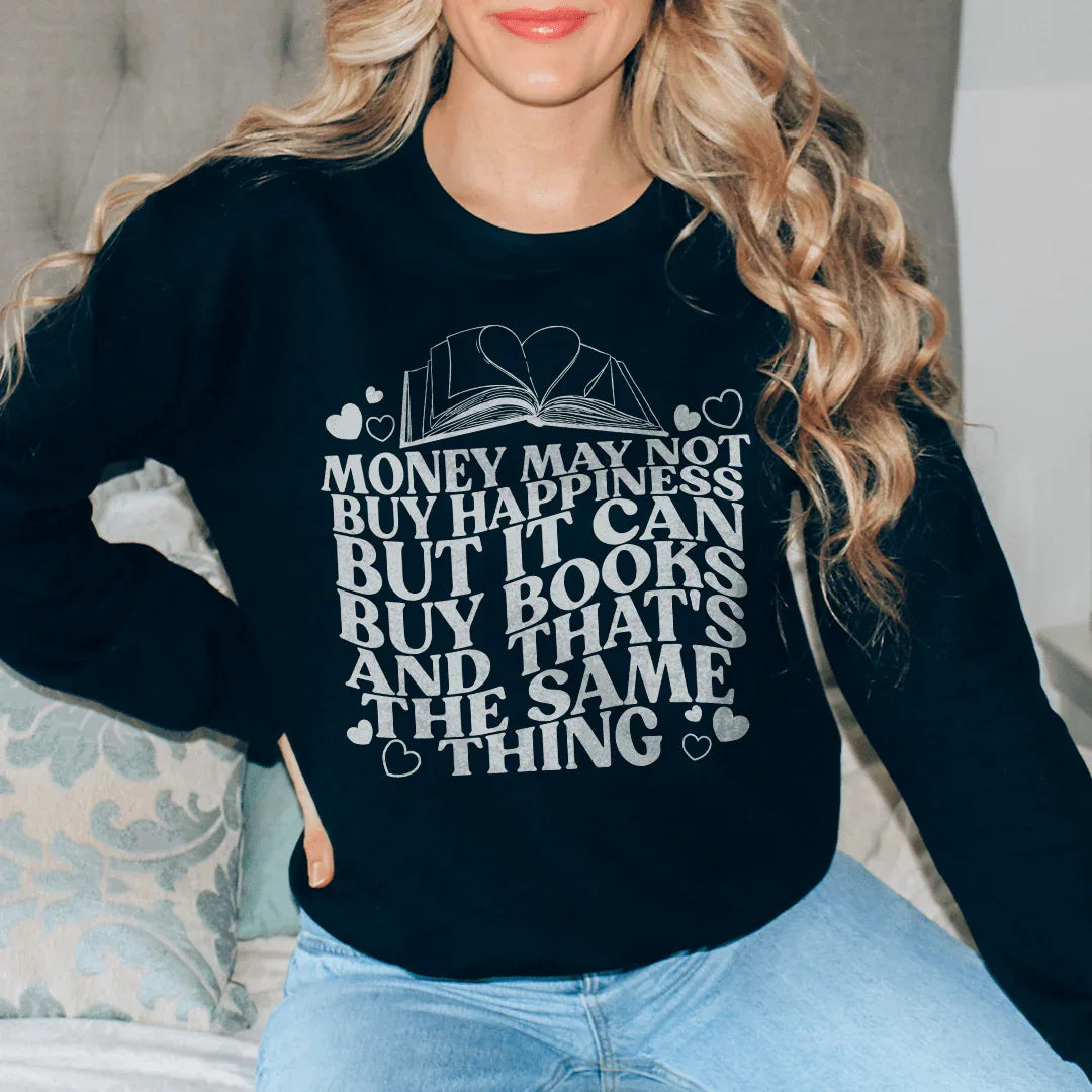 Money May Not Buy Happiness But It Can Buy Book Sweatshirt