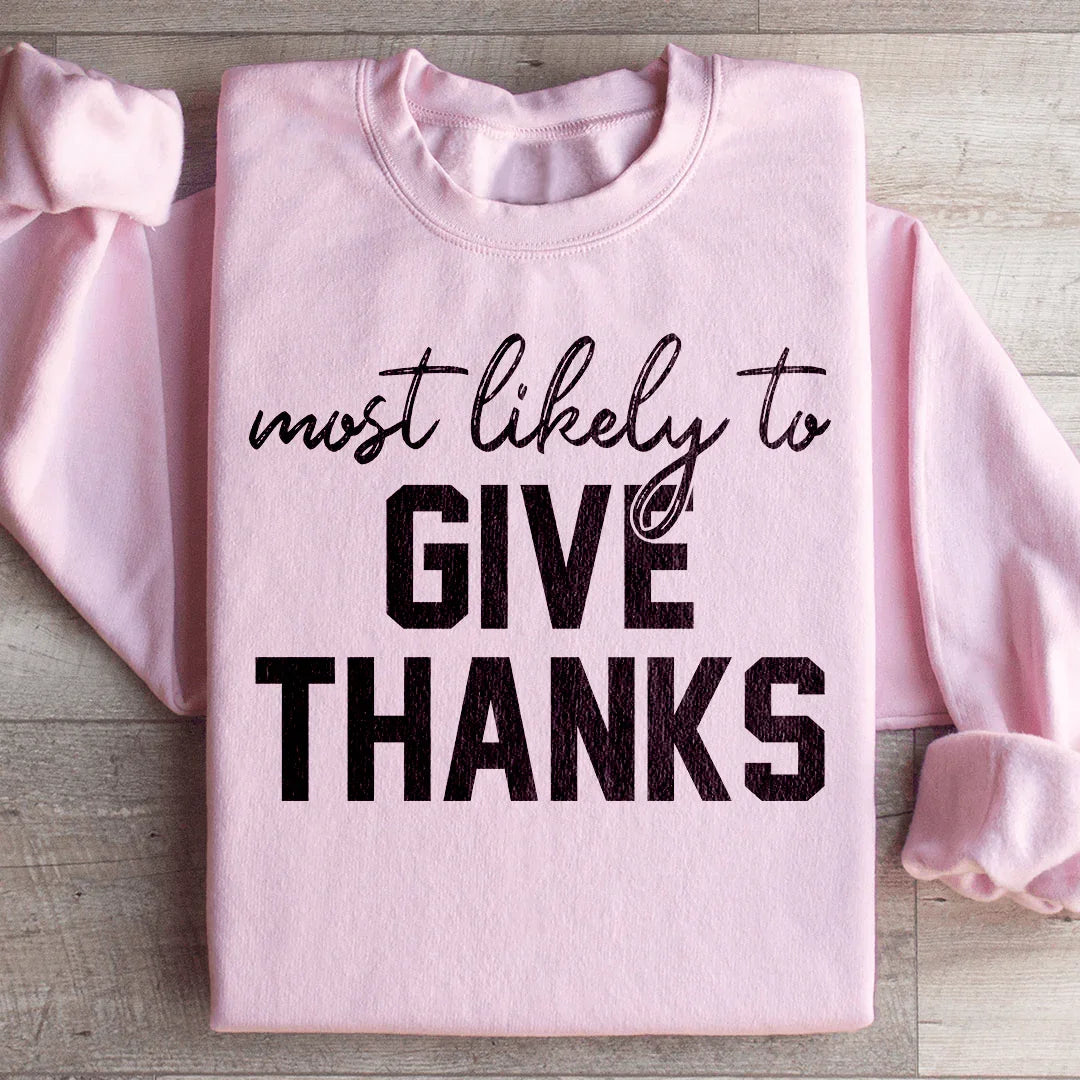 Most Likely To Give Thanks Sweatshirt