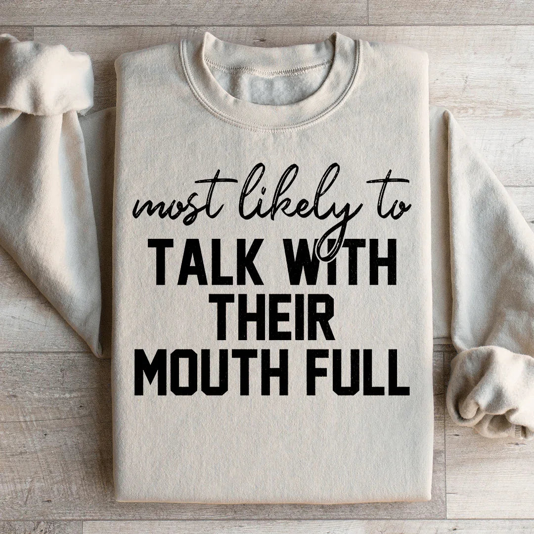 Most Likely To Talk With Their Mouth Full Sweatshirt