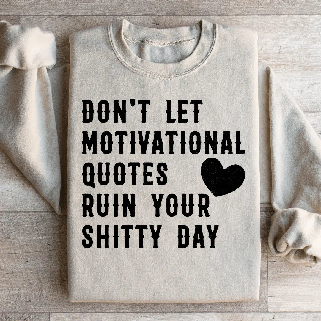 Motivational Quotes Sweatshirt