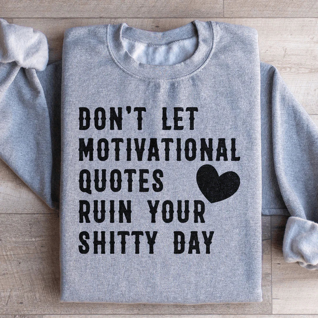 Motivational Quotes Sweatshirt