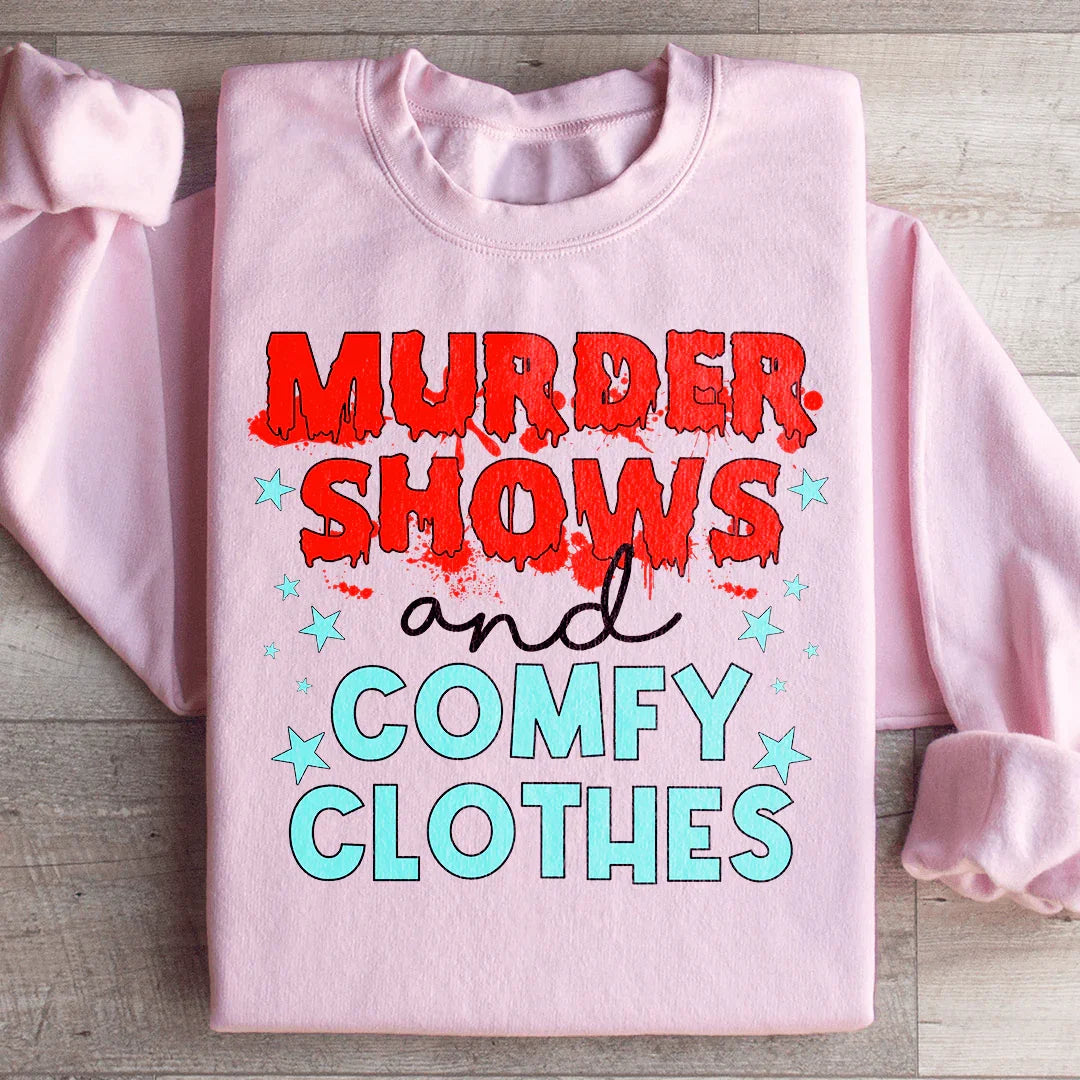 Murder Shows And Comfy Clothes Sweatshirt