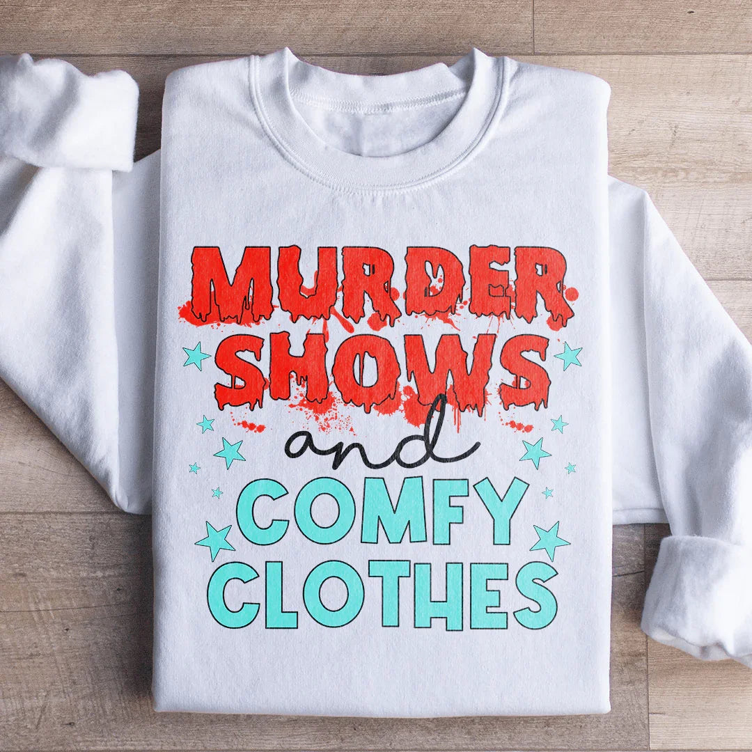 Murder Shows And Comfy Clothes Sweatshirt