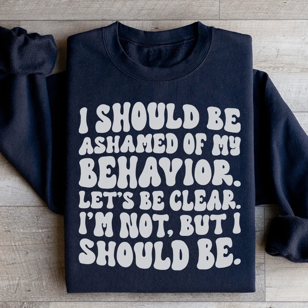 My Behavior Sweatshirt