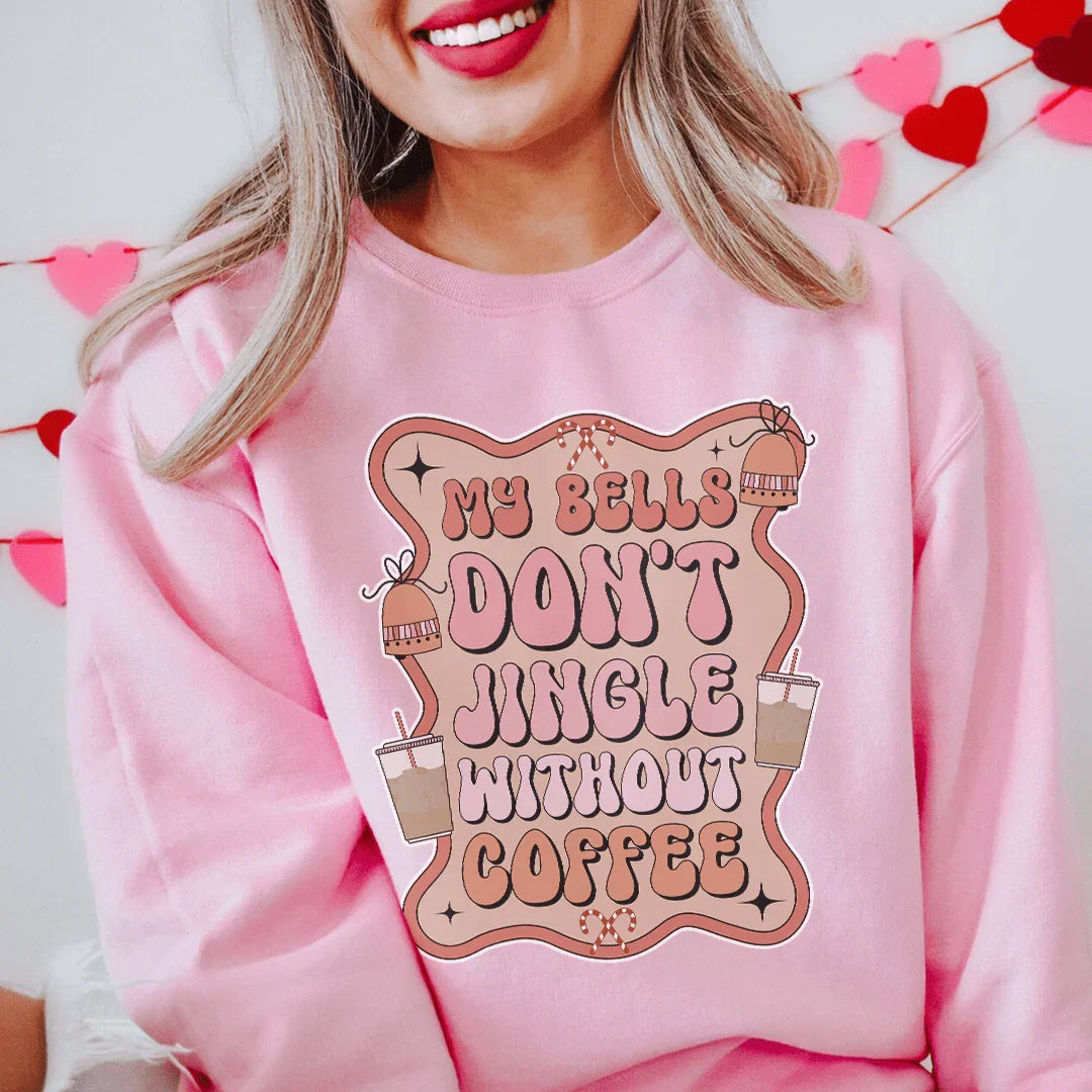 My Bells Don't Jingle Without Coffee Sweatshirt