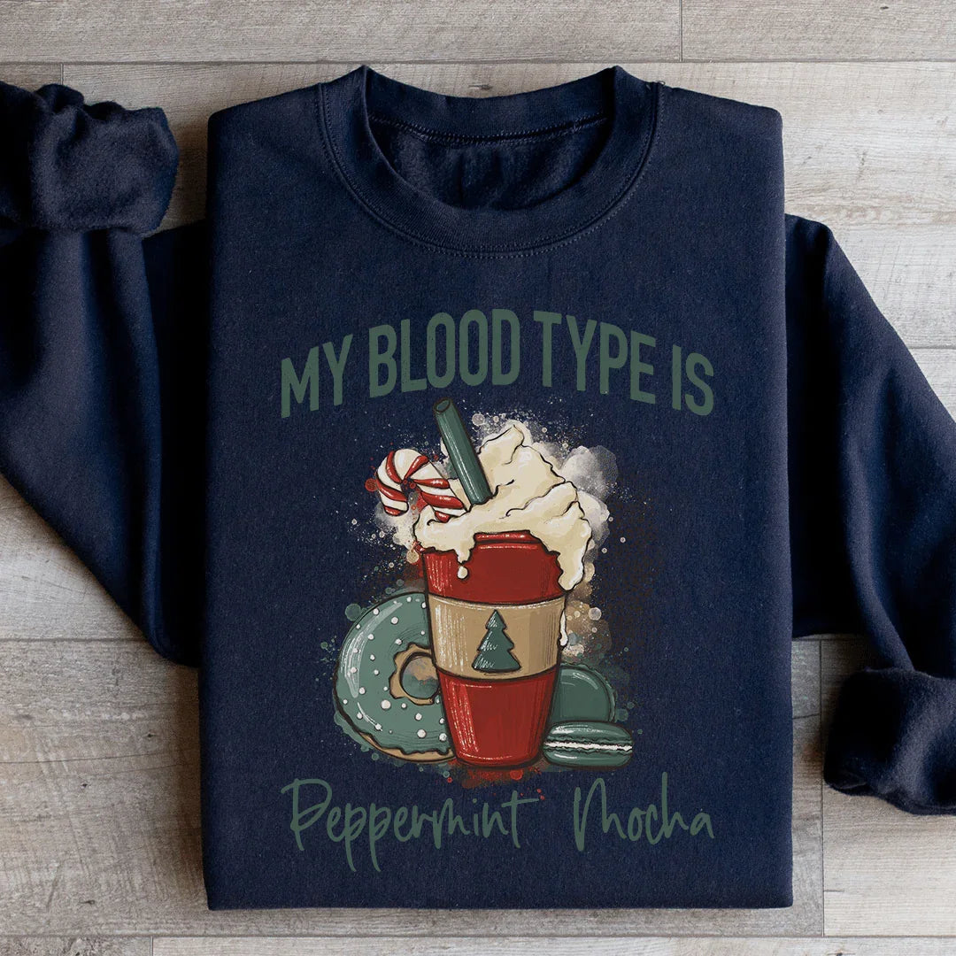 My Blood Type Is Peppermint Mocha Sweatshirt