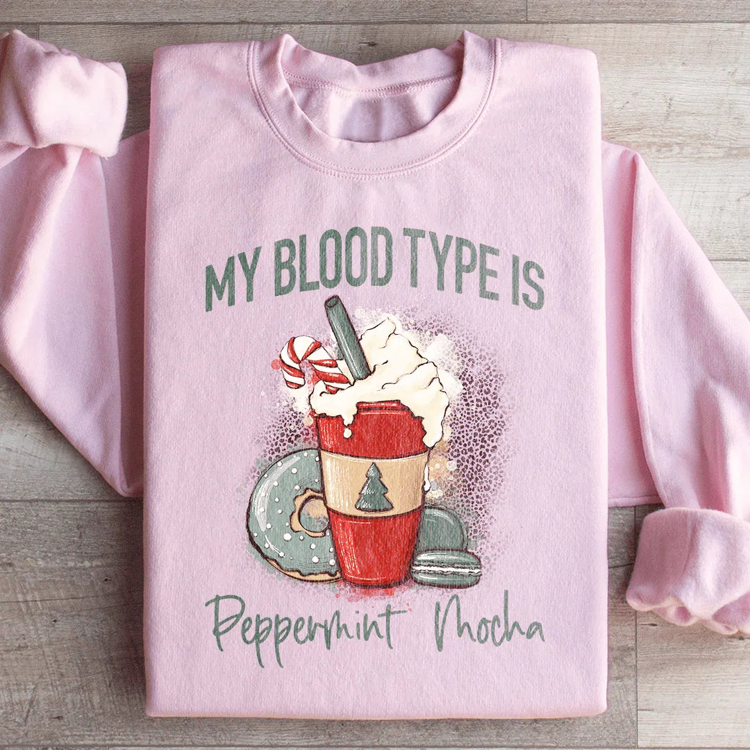 My Blood Type Is Peppermint Mocha Sweatshirt