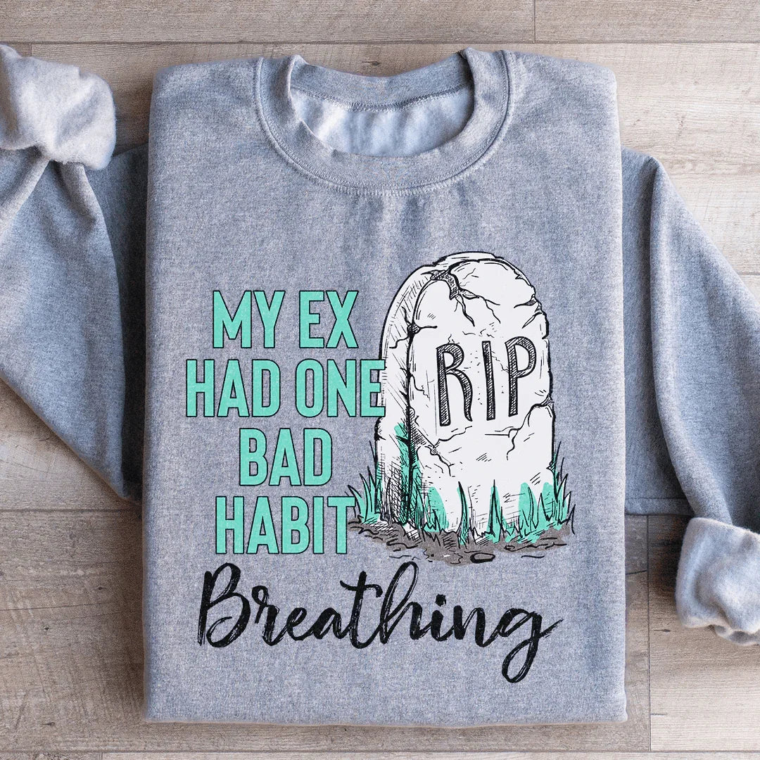 My Ex Had One Bad Habit Sweatshirt
